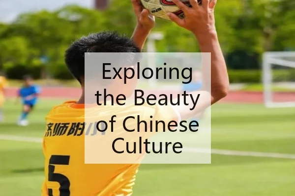 Exploring the Beauty of Chinese Culture